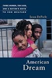 American Dream: Three Women, Ten Kids, and a Nation s Drive to End Welfare [Hardcover]