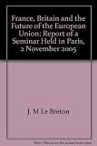 France, Britain and the future of the European Union : report of a seminar held in Paris, 2 November 2005