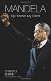 Mandela : my prisoner, my friend