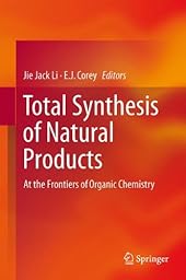 Total Synthesis of Natural Products: At the Frontiers of Organic Chemistry-Wow! eBook