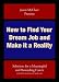 How to Find Your Dream Job and Make it a Reality: Solutions for a meaningful and rewarding career