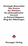 Das Drama der Notation. Ein philosophischer Versuch zu Richard Wagners Ring des Nibelungen - Christoph Weism�ller (Hg.)