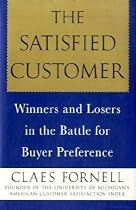 The Satisfied Customer: Winners and Losers in the Battle for Buyer Preference