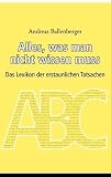 Alles, was man nicht wissen muss: Das Lexikon der erstaunlichen Tatsachen title=