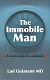 The Immobile Man -- A Neurologist's Casebook