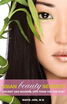 asian beauty secrets: ancient and modern tips from the far east - marie jhin