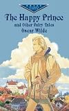 The Happy Prince and Other Fairy Tales (Dover Children's Evergreen Classics)