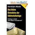 Das kleine Einmaleins der Edelmetallanlage - Richtig in Gold und Silber investieren (Geld ist Gold)