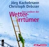 Das Lexikon der Wetterirrt&uuml;mer - J&ouml;rg Kachelmann, Christoph Dr&ouml;sser