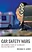 Car Safety Wars: One Hundred Years of Technology, Politics, and Death