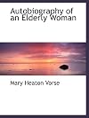 Autobiography of an Elderly Woman (Women in America: From Colonial Times to the 20th Century)