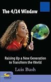 The 4/14 Window: Raising Up a New Generation to Transform the World