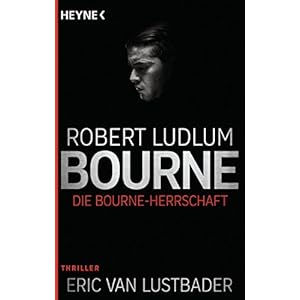 Die Bourne Herrschaft: Thriller (JASON BOURNE 12)