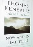 Now and in Time To Be. Ireland & The Irish