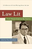 Law Lit: From Atticus Finch to The Practice: A Collection of Great Writing About the Law