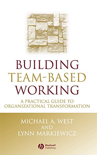 Building Team-Based Working: A Practical Guide to Organizational Transformation