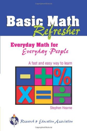 Basic Math Refresher (REA): Everyday Math for Everyday People (Mathematics Learning and Practice)