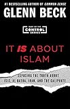 It IS About Islam: Exposing the Truth About ISIS, Al Qaeda, Iran, and the Caliphate (The Control Series)