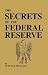 The Secrets of the Federal Reserve