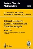 Integral Geometry, Radon Transforms and Complex Analysis: Lectures given at the 1st Session of the Centro Internazionale Matematico Estivo (C.I.M.E.) held in Venice, Italy, June 3-12, 1996