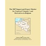 The 2007 Import and Export Market for Unmixed Vitamin C and Derivatives in Belgium book cover