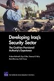 Developing Iraqs Security Sector: The Coalition Provisional Authoritys Experience