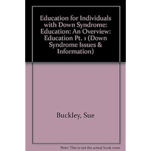 Education for Individuals with Down Syndrome: Education: An Overview (Down Syndrome Issues & Information) (Pt. 1)