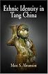 Ethnic Identity in Tang China (Encounters with Asia)