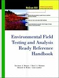 Environmental Field Testing and Analysis Ready Reference Handbook Environmental Field Testing and Analysis Ready Reference Handbook