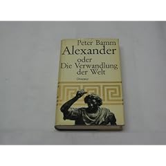 Alexander oder Die Verwandlung der Welt