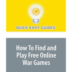 How To Find and Play <b>Free Online</b> War <b>Games</b> (Paperback)