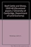 Beef cattle and sheep, 1910-1940 : a description of the production and marketing of beef cattle and sheep in Great Britain from the early 20th century to the Second World War