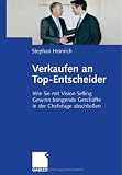 Verkaufen an Top-Entscheider: Vision Selling