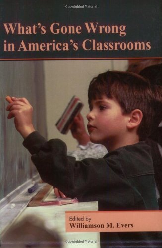 What's Gone Wrong in America's Classrooms (Hoover Institution Press Publication)