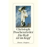 Die Welt ist im Kopfvon "Christoph Poschenrieder"