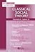 Classical Social Theory: A Contemporary Approach (21st Century Sociology)