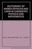 A dictionary of named effects and laws in chemistry, physics and mathematics