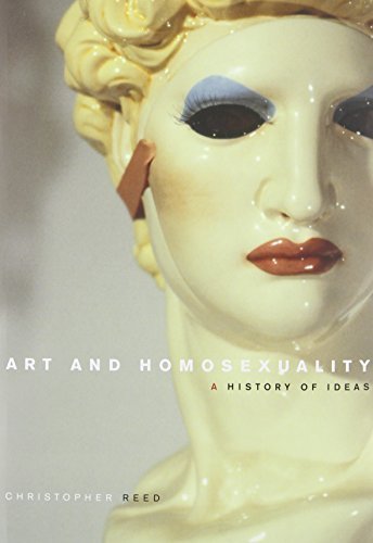Art and Homosexuality: A History of Ideas by Reed, Christopher (2011) Hardcover