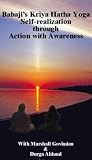 Babaji's Kriya Hatha Yoga Self-realization through Action with Awareness