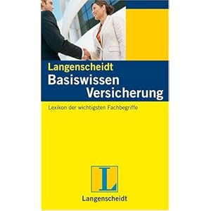 Langenscheidt Basiswissen Versicherung: Lexikon der wichtigsten Fachbegriffe