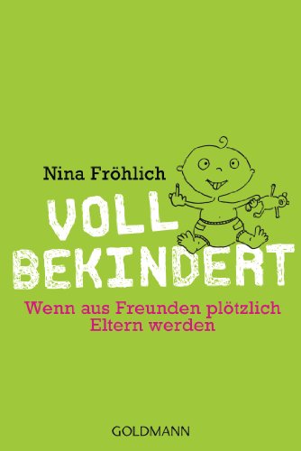 Voll bekindert: Wenn aus Freunden plötzlich Eltern werden (German Edition)