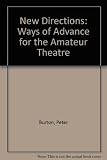 New directions : ways of advance for the amateur theatre
