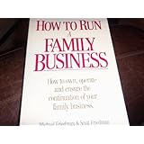 how to run a family business how to own operate and ensure the continuation of your family business