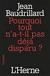 Pourquoi tout n'a-t-il pas d�j� disparu ?