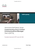 Implementing Cisco Unified Communications Manager, Part 2 (CIPT2) (Authorized Self-Study Guide)