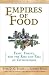 Books : Empires of Food: Feast, Famine, and the Rise and Fall of Civilizations   [EMPIRES OF FOOD] [Hardcover]