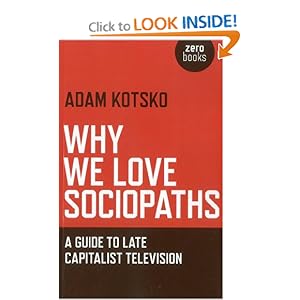 Why We Love Sociopaths - Adam Kotsko