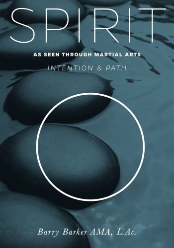 Spirit: Intention & Path As Seen Through Martial Arts