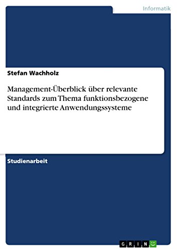 Management-Überblick über relevante Standards zum Thema funktionsbezogene und integrierte Anwendungssysteme (German Edition)