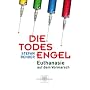 Die Todesengel: Euthanasie auf dem Vormarsch